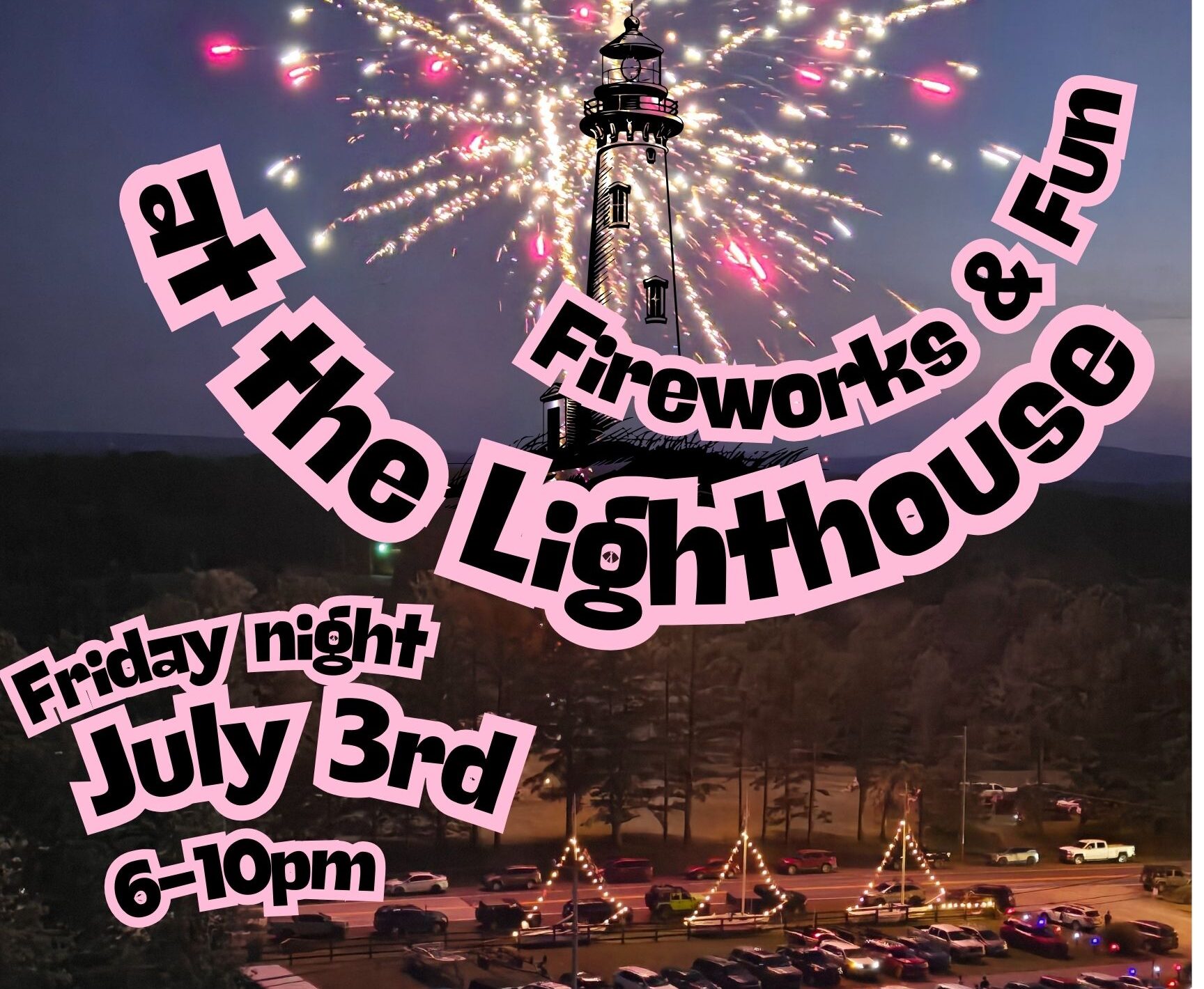 Fireworks & Fun at the Lighthouse